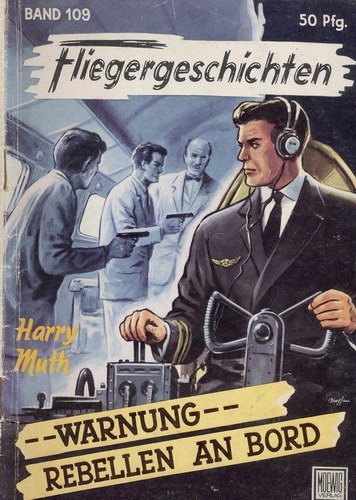 Fliegergeschichten - Band 109: --Warnung-- Rebellen an Bord