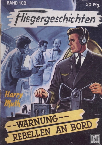 Fliegergeschichten - Band 109: --Warnung-- Rebellen an Bord