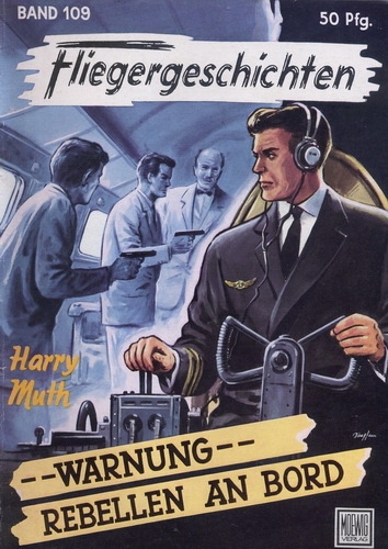 Fliegergeschichten - Band 109: --Warnung-- Rebellen an Bord