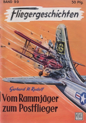 Fliegergeschichten - Band 99: Vom Rammjäger zum Postflieger