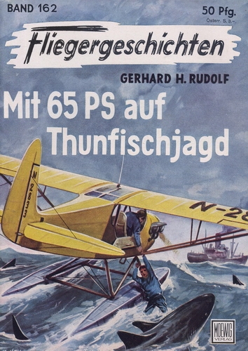 Fliegergeschichten - Band 162: Mit 65 PS auf Tunfischjagd