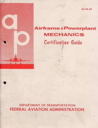 Airframe and Powerplant Mechanics Certification Guide: AC 65-2A
