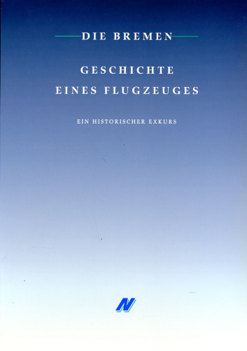 Die Bremen - Geschichte eines Flugzeugs: Ein historischer Exkurs