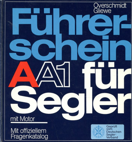 Führerschein A / A1 für Segler - mit Motor: Mit offiziellem Fragenkatalog