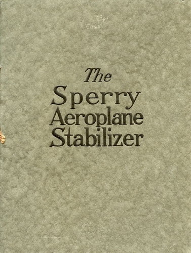 The Sperry Aeroplane Stabilizer: and Aerial Navigation Apparatus