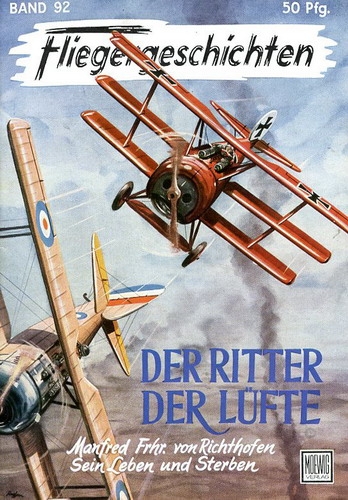 Fliegergeschichten - Band 92: Der Ritter der Lüfte - Manfred Fhr. von Richthofen Sein Leben und Sterben