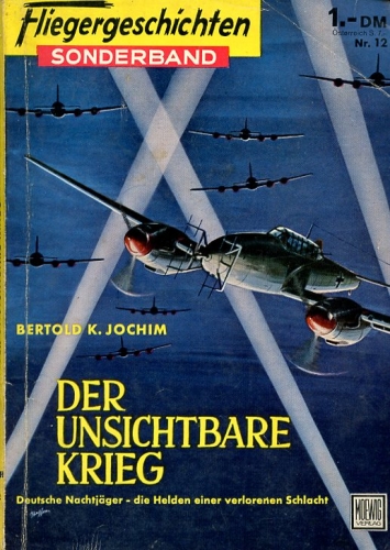 Fliegergeschichten - Sonderband Nr. 12: Der unsichtbare Krieg - Deutsche Nachtjäger - die Helden einer verlorenen Schlacht