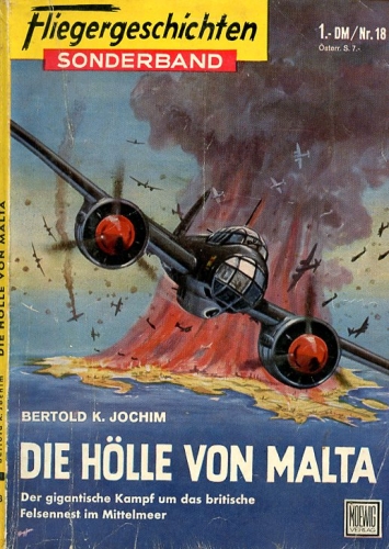 Fliegergeschichten - Sonderband Nr. 18: Die Hölle von Malta - Der gigantische Kampf um das britishe Felsennest im Mittelmeer