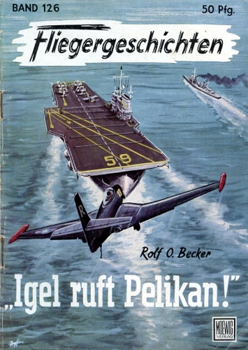 Fliegergeschichten - Band 126: "Igel ruft Pelikan"