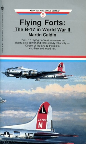 Flying Forts - The B-17 in World War II: The B-17 Flying Fortess - awsome destructive power and rock-steady reliability - Queen of the Sky to the pilots who flew and loved her