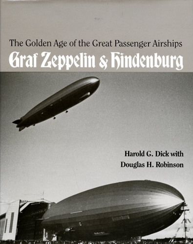 Graf Zeppelin & Hindenburg: The Golden Age of the Great Passenger Airships
