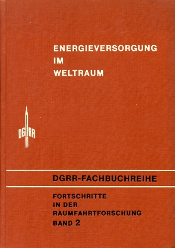 Energieversorgung im Weltraum: Fortschritte in der Raumfahrforschung Band 2