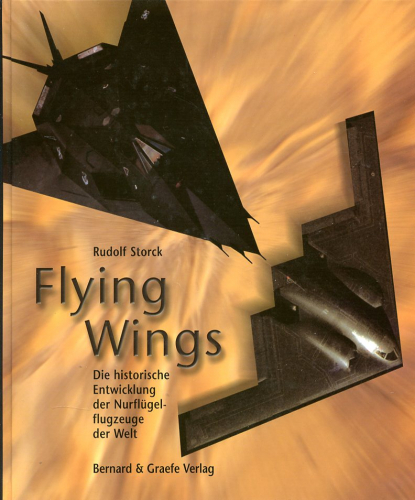 Flying Wings: Die historische Entwicklung der Nurflügelflugzeuge der Welt
