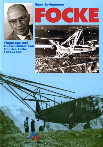 Focke: Flugzeuge und Hubschrauber von Henrich Focke 1912-1961