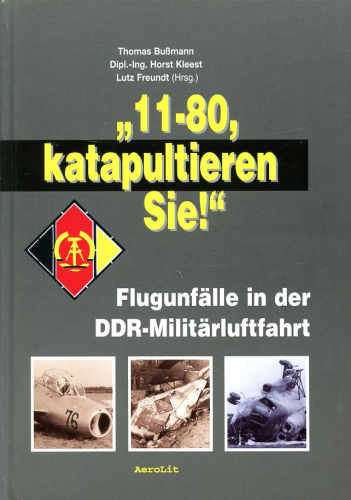 11-80, katapultieren Sie!: Flugunfälle in der DDR-Militärluftfahrt