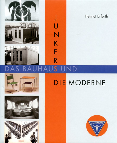 Junkers, das Bauhaus und die Moderne - Erfurth, Helmut