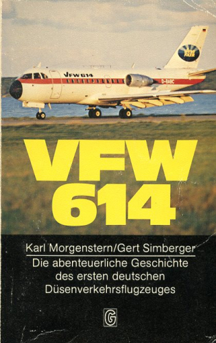 VFW 614: Die abenteuerliche Geschichte des ersten deutschen Düsenverkehrsflugzeuges