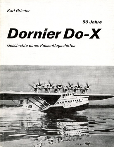 50 Jahre Dornier Do-X: Geschichte eines Riesenflugschiffs
