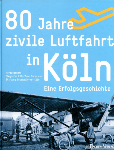 80 Jahre zivile Luftfahrt in Köln: Eine Erfolgsgeschichte