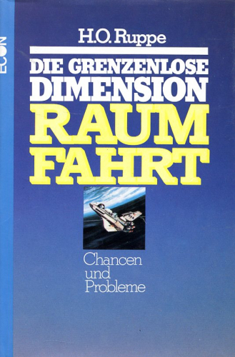 Die grenzenlose Dimension Raumfahrt - Band 1: Chancen und Probleme