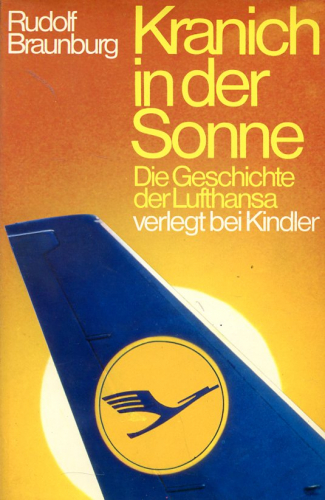 Kranich in der Sonne: Die Geschichte der Lufthansa