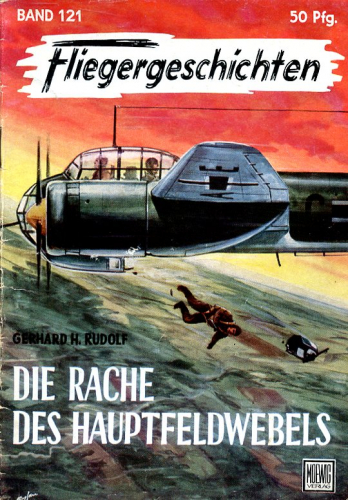 Fliegergeschichten - Band 121: Die Rache des Hauptfeldwebels