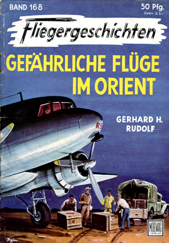 Fliegergeschichten - Band 168: Gefährliche Flüge im Orient