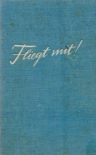 Fliegt mit!: Erlebnis und Technik des Fliegens