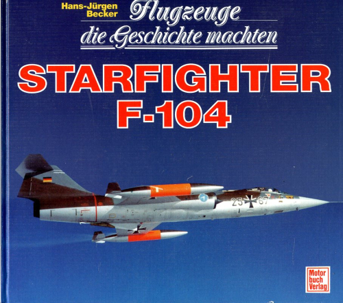 Starfighter F-104: Flugzeuge die Geschichte machten