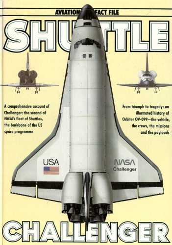 Aviation Fact File: Shuttle Challenger: Challenger: The Second of NASA's Fleet of Shuttles, the Backbone of the US Space Programme