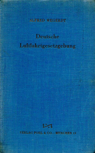 Deutsche Luftfahrtgesetzgebung: Textausgabe - mit einer Einführung, zusamengestellt nach dem Stande vom 1. Juli 1955