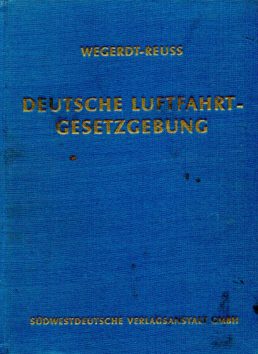 Deutsche Luftfahrtgesetzgebung: Textausgabe - mit einer Einführung, zusamengestellt nach dem Stande vom 1. Januar 1964